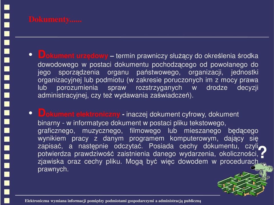 organizacyjnej lub podmiotu (w zakresie poruczonych im z mocy prawa lub porozumienia spraw rozstrzyganych w drodze decyzji administracyjnej, czy teŝ wydawania zaświadczeń).