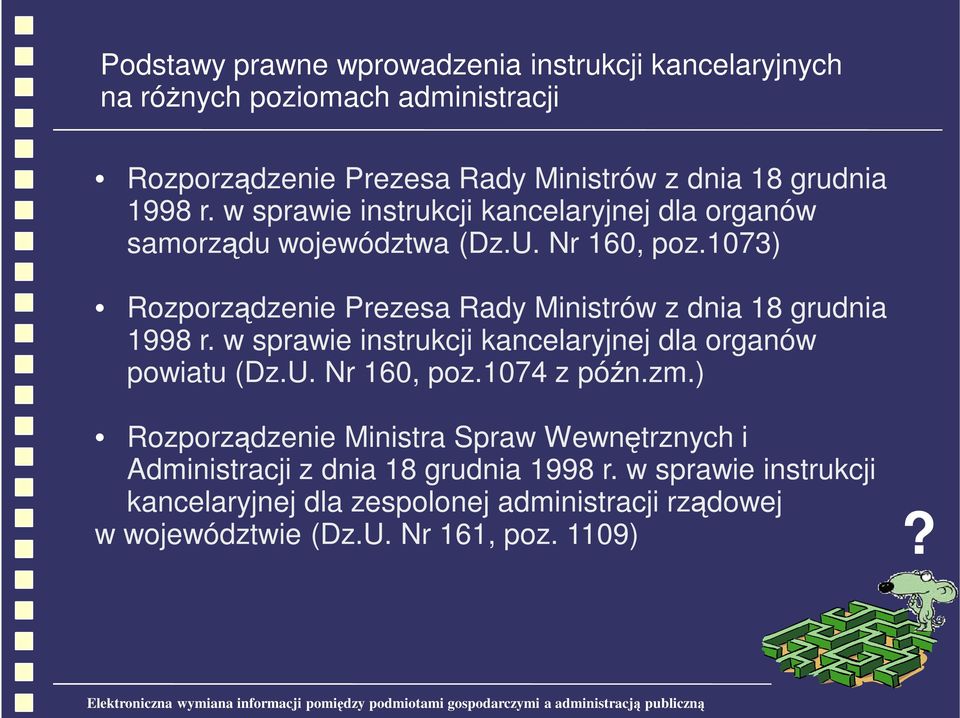 1073) Rozporządzenie Prezesa Rady Ministrów z dnia 18 grudnia 1998 r. w sprawie instrukcji kancelaryjnej dla organów powiatu (Dz.U. Nr 160, poz.