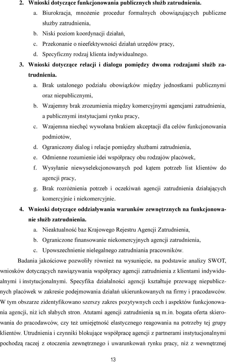 Brak ustalonego podziału obowiązków między jednostkami publicznymi oraz niepublicznymi, b.