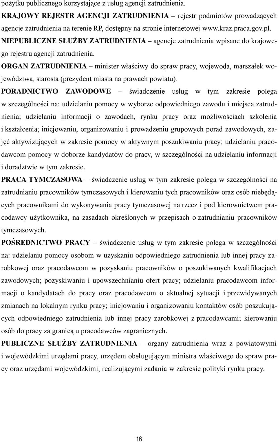 NIEPUBLICZNE SŁUŻBY ZATRUDNIENIA agencje zatrudnienia wpisane do krajowego rejestru agencji zatrudnienia.