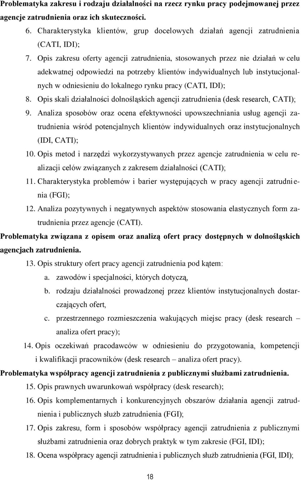 Opis zakresu oferty agencji zatrudnienia, stosowanych przez nie działań w celu adekwatnej odpowiedzi na potrzeby klientów indywidualnych lub instytucjonalnych w odniesieniu do lokalnego rynku pracy