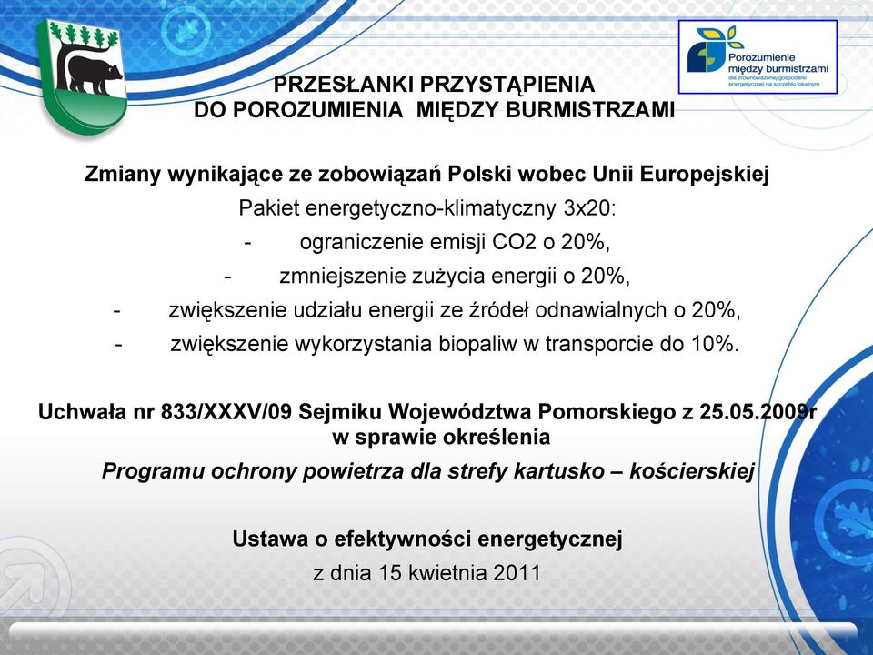 źródeł odnawialnych o 20%, - zwiększenie wykorzystania biopaliw w transporcie do 10%.