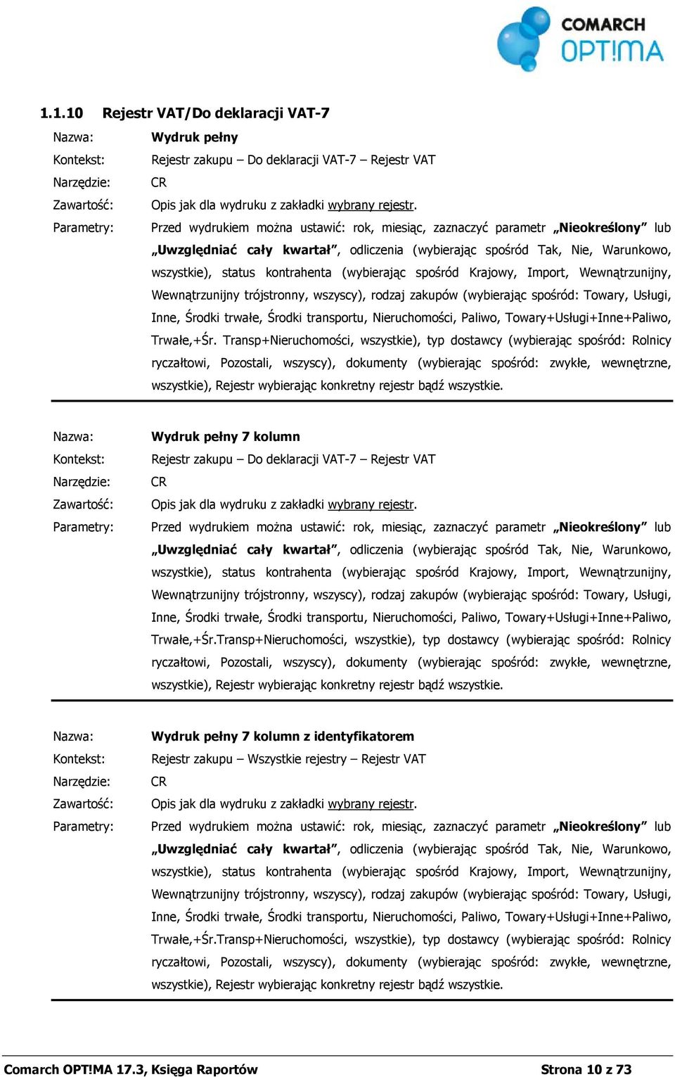 (wybierając spośród: Towary, Usługi, Inne, Środki trwałe, Środki transportu, Nieruchomości, Paliwo, Towary+Usługi+Inne+Paliwo, Trwałe,+Śr.