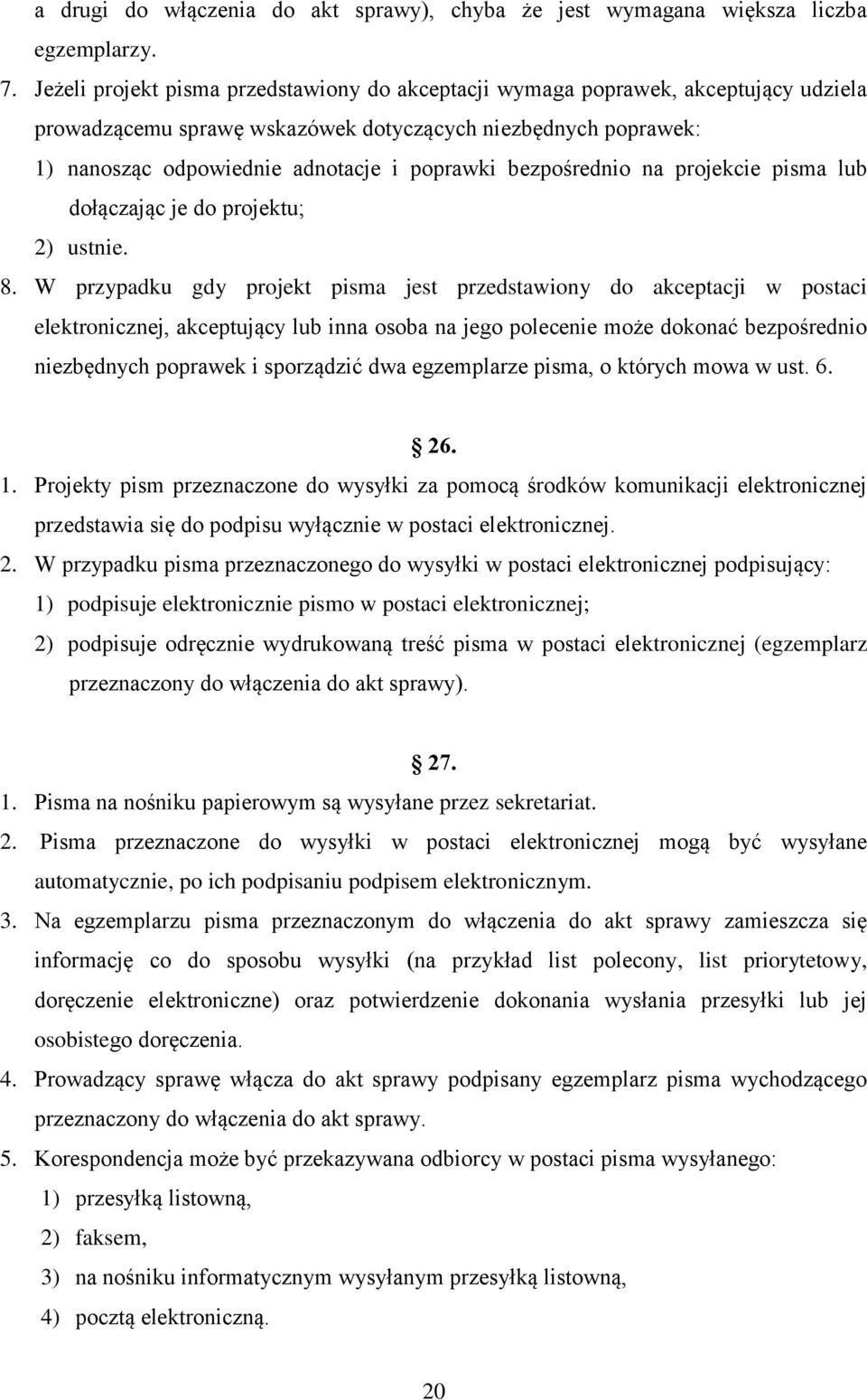 bezpośrednio na projekcie pisma lub dołączając je do projektu; 2) ustnie. 8.