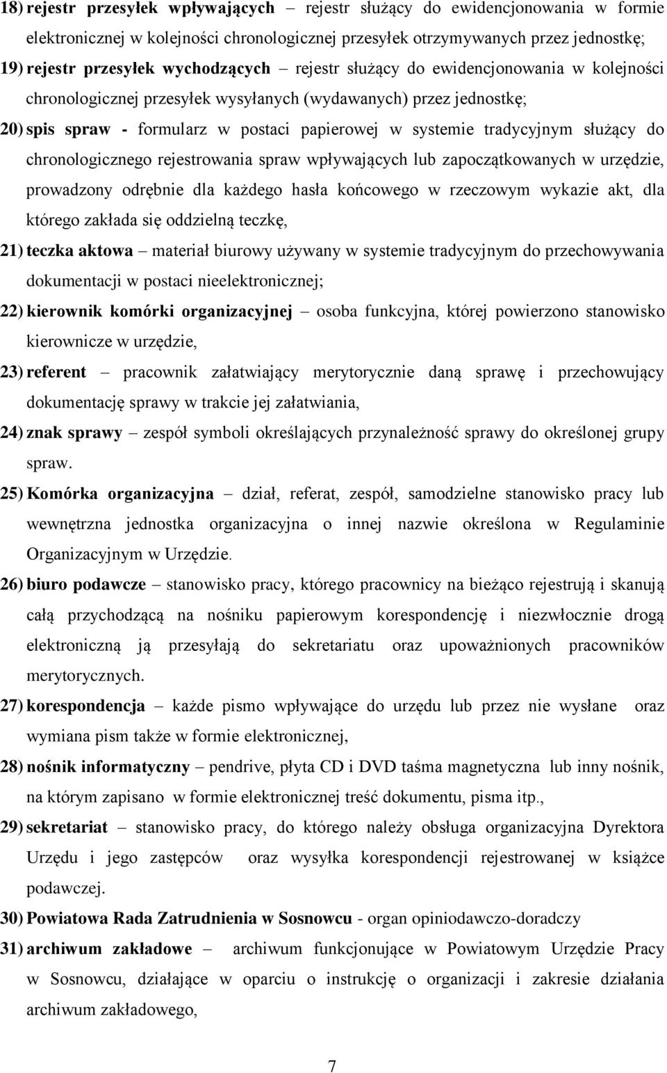 chronologicznego rejestrowania spraw wpływających lub zapoczątkowanych w urzędzie, prowadzony odrębnie dla każdego hasła końcowego w rzeczowym wykazie akt, dla którego zakłada się oddzielną teczkę,