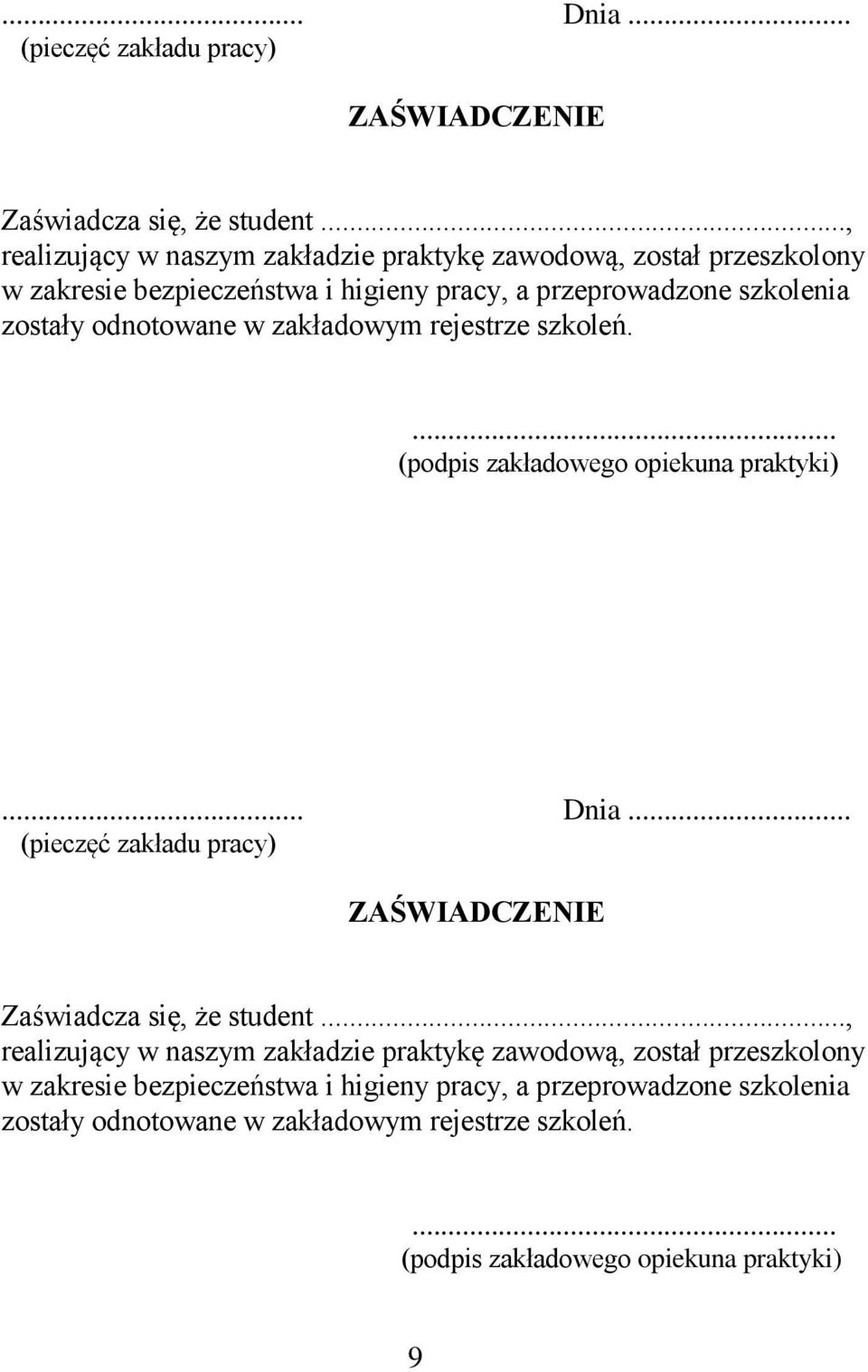 odnotowane w zakładowym rejestrze szkoleń.... (podpis zakładowego opiekuna praktyki) odnotowane w zakładowym rejestrze szkoleń.