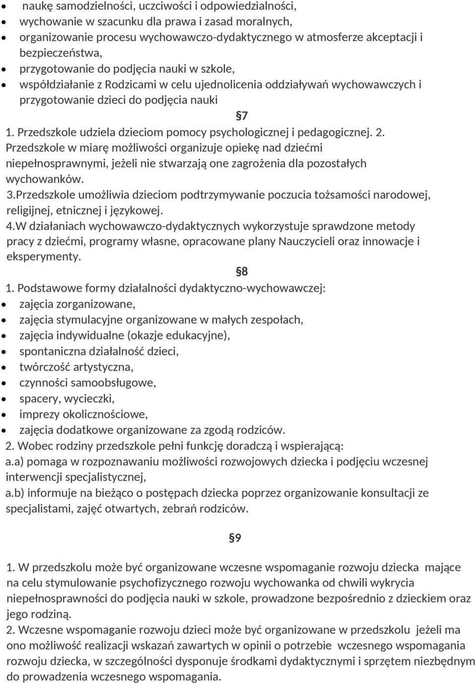 Przedszkole udziela dzieciom pomocy psychologicznej i pedagogicznej. 2.