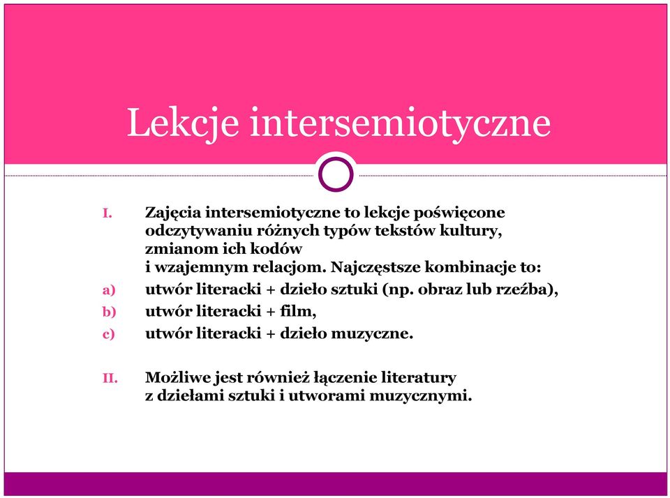 ich kodów i wzajemnym relacjom. Najczęstsze kombinacje to: a) utwór literacki + dzieło sztuki (np.