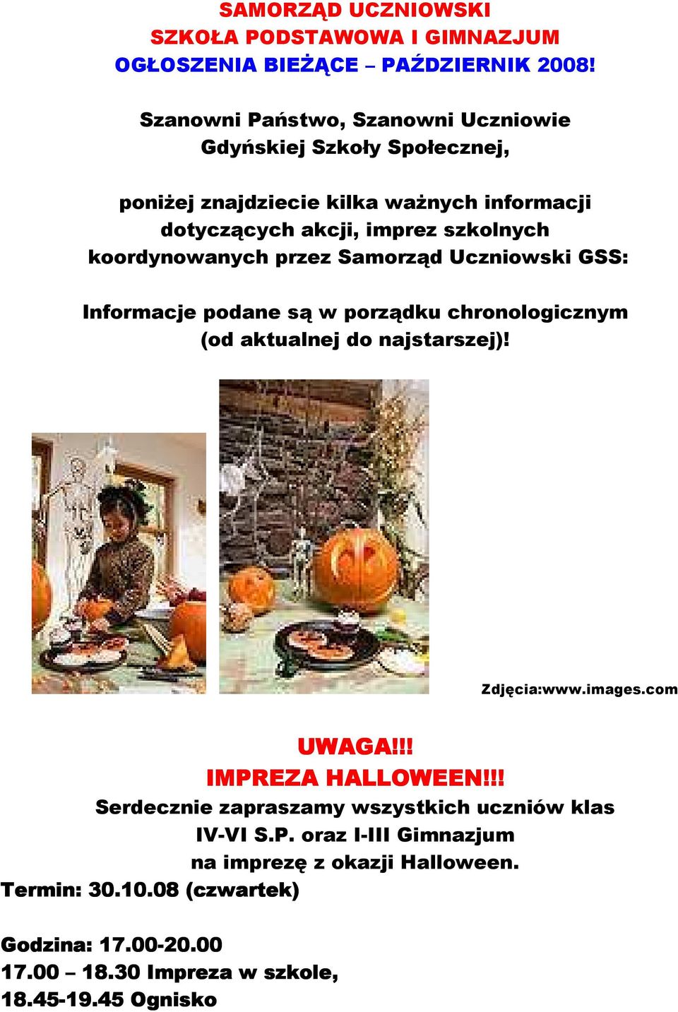 szkolnych koordynowanych przez : Informacje podane są w porządku chronologicznym (od aktualnej do najstarszej)! UWAGA!!! IMPREZA HALLOWEEN!