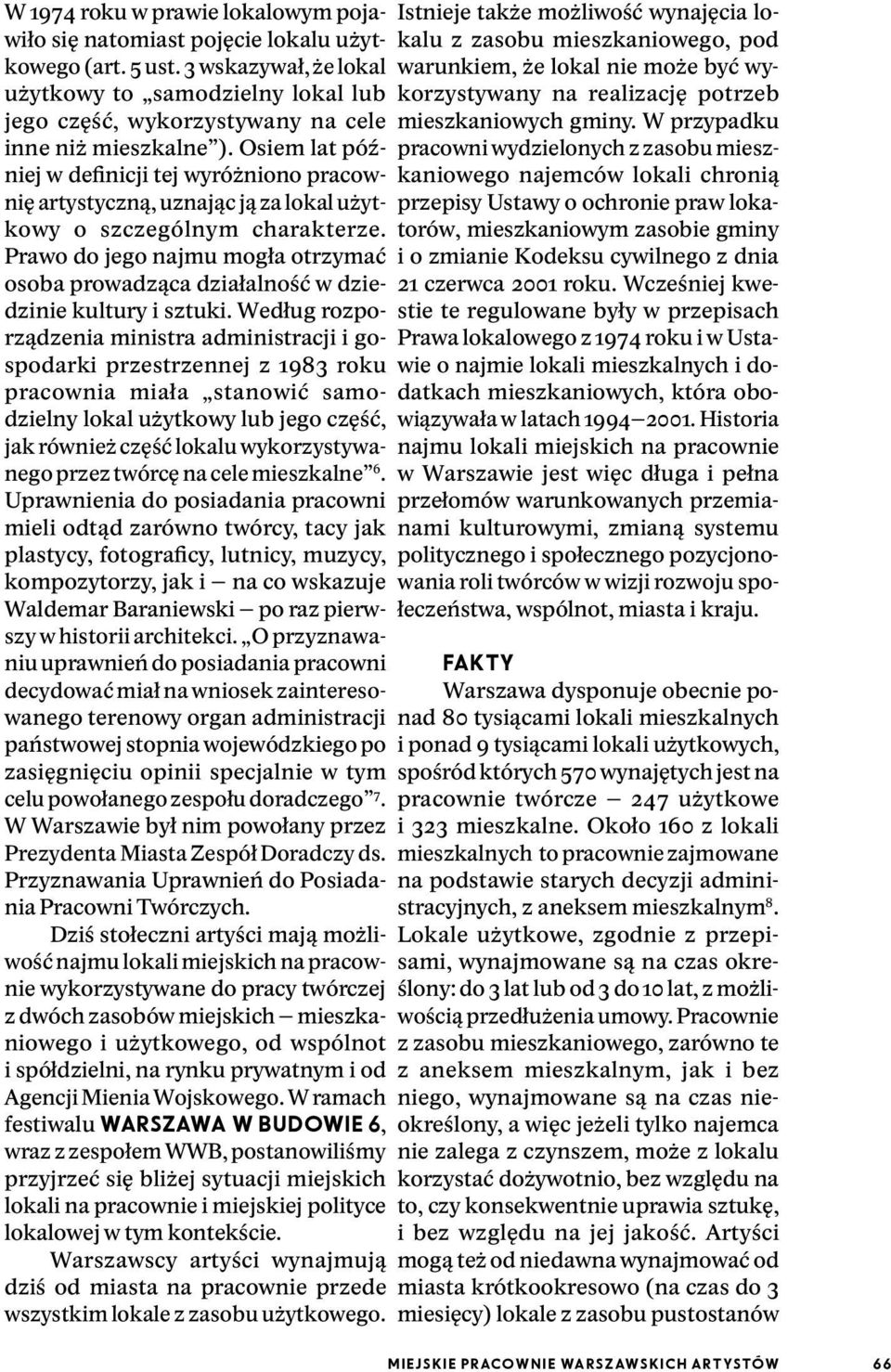 Osiem lat później w definicji tej wyróżniono pracownię artystyczną, uznając ją za lokal użytkowy o szczególnym charakterze.