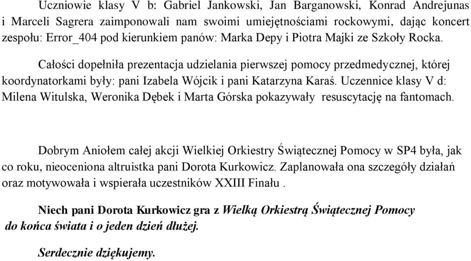 Uczennice klasy V d: Milena Witulska, Weronika Dębek i Marta Górska pokazywały resuscytację na fantomach.