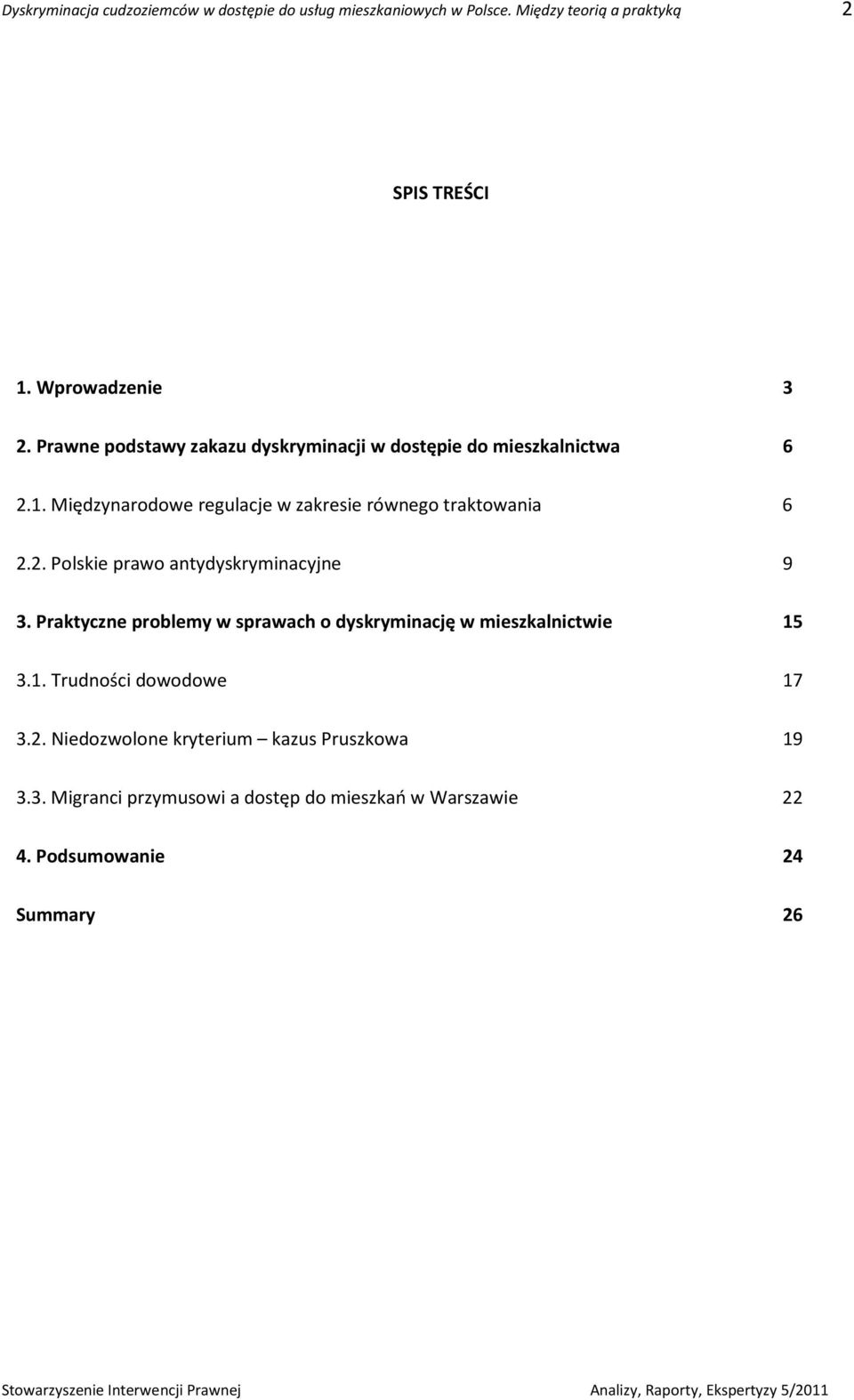 Praktyczne problemy w sprawach o dyskryminację w mieszkalnictwie 15 3.1. Trudności dowodowe 17 3.2.