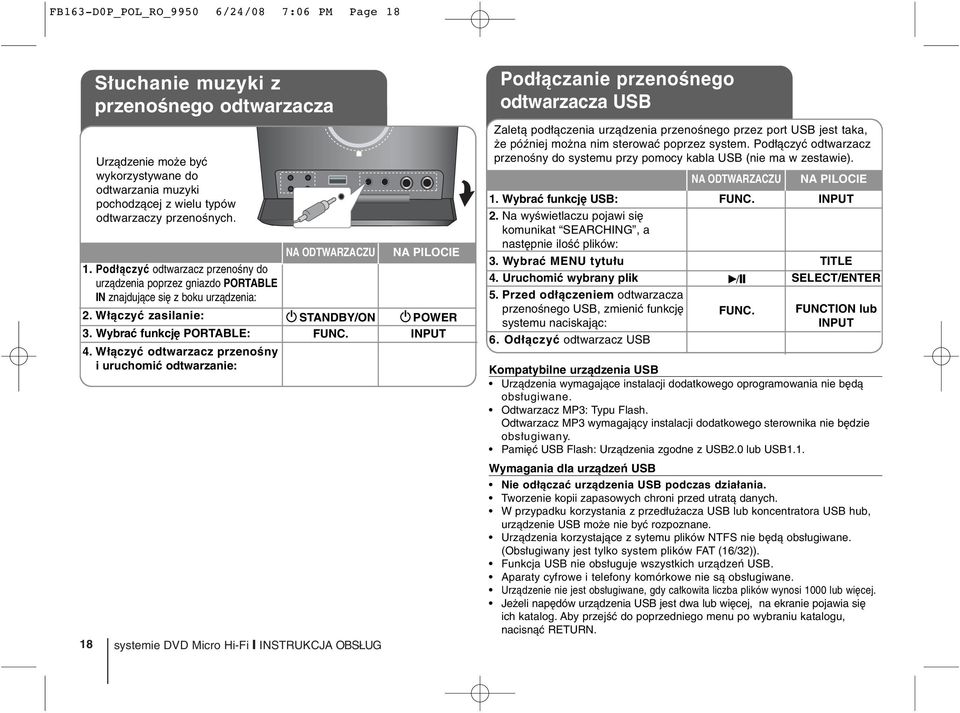 18 systemie DVD Micro Hi-Fi ] INSTRUKCJA OBSŁUG 1 POWER INPUT Podłączanie przenośnego odtwarzacza USB Zaletą podłączenia urządzenia przenośnego przez port USB jest taka, że później można nim sterować