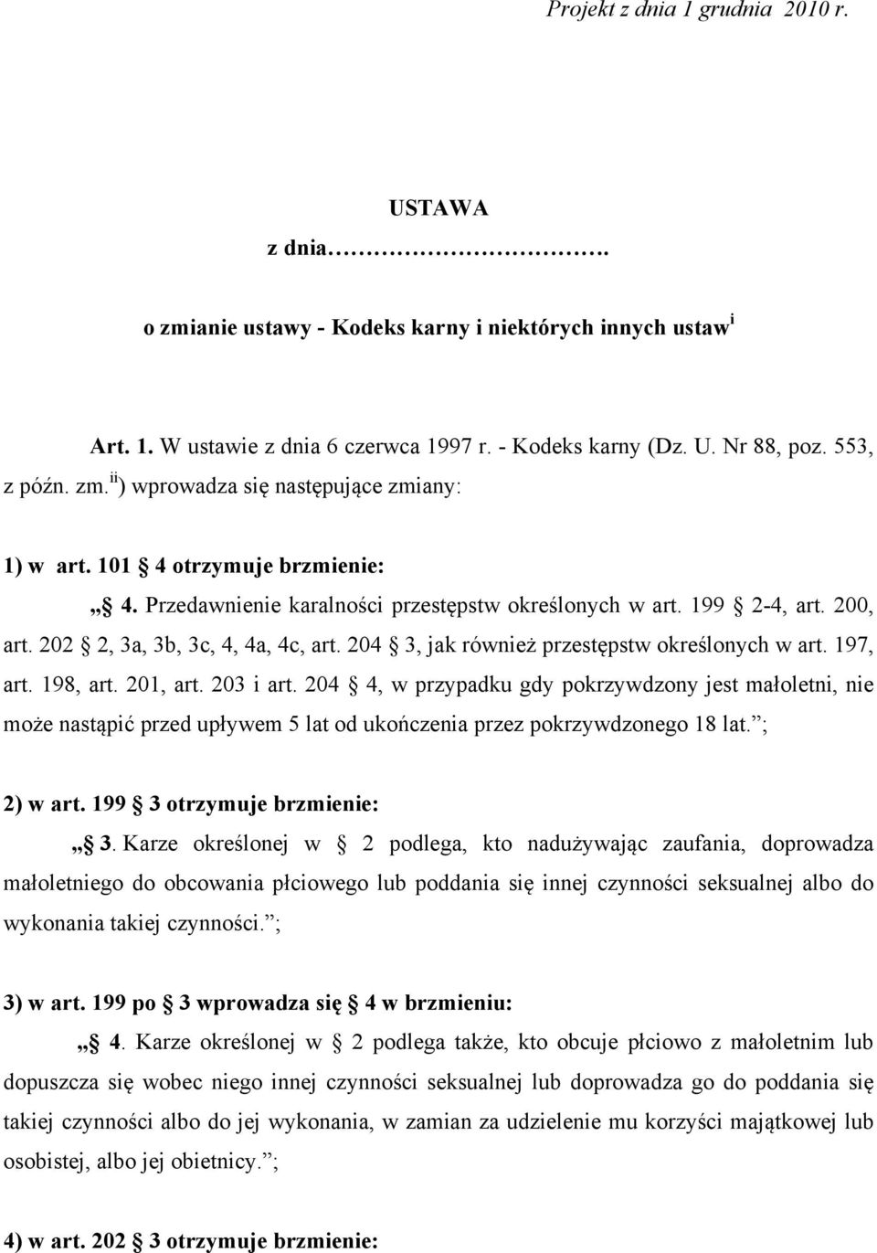 204 3, jak również przestępstw określonych w art. 197, art. 198, art. 201, art. 203 i art.