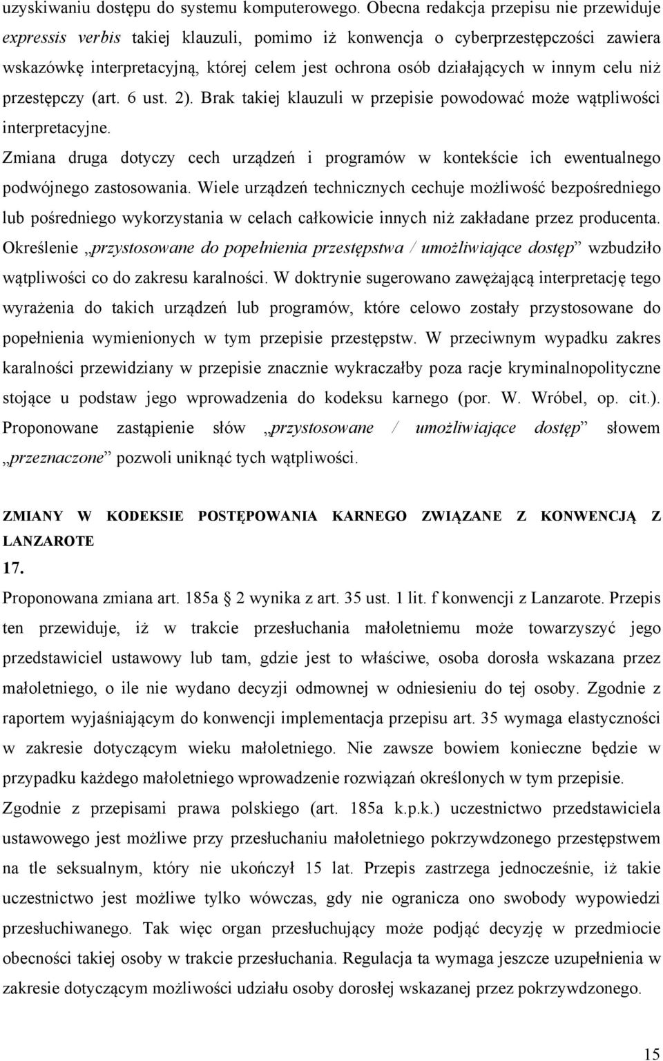 innym celu niż przestępczy (art. 6 ust. 2). Brak takiej klauzuli w przepisie powodować może wątpliwości interpretacyjne.