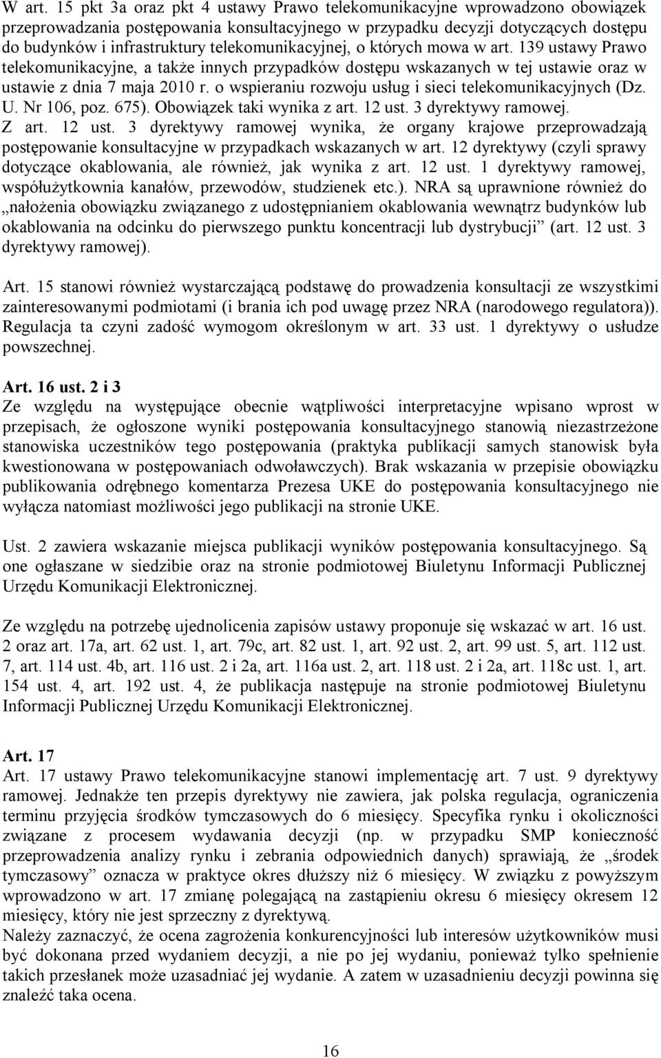 telekomunikacyjnej, o których mowa w art. 139 ustawy Prawo telekomunikacyjne, a także innych przypadków dostępu wskazanych w tej ustawie oraz w ustawie z dnia 7 maja 2010 r.