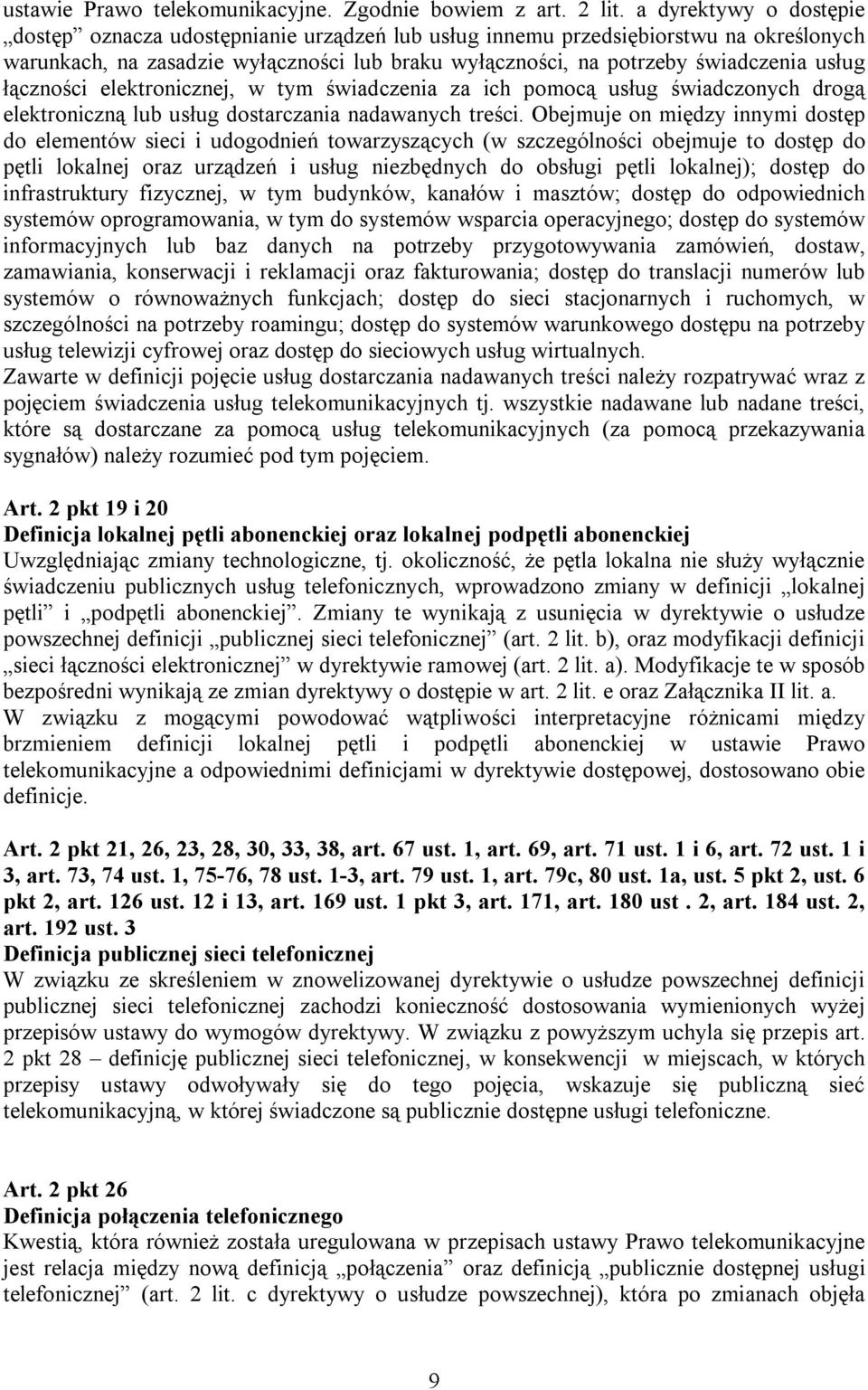 łączności elektronicznej, w tym świadczenia za ich pomocą usług świadczonych drogą elektroniczną lub usług dostarczania nadawanych treści.