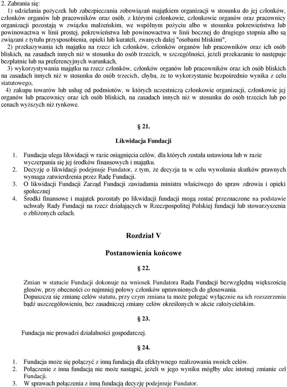 do drugiego stopnia albo są związani z tytułu przysposobienia, opieki lub kurateli, zwanych dalej "osobami bliskimi", 2) przekazywania ich majątku na rzecz ich członków, członków organów lub