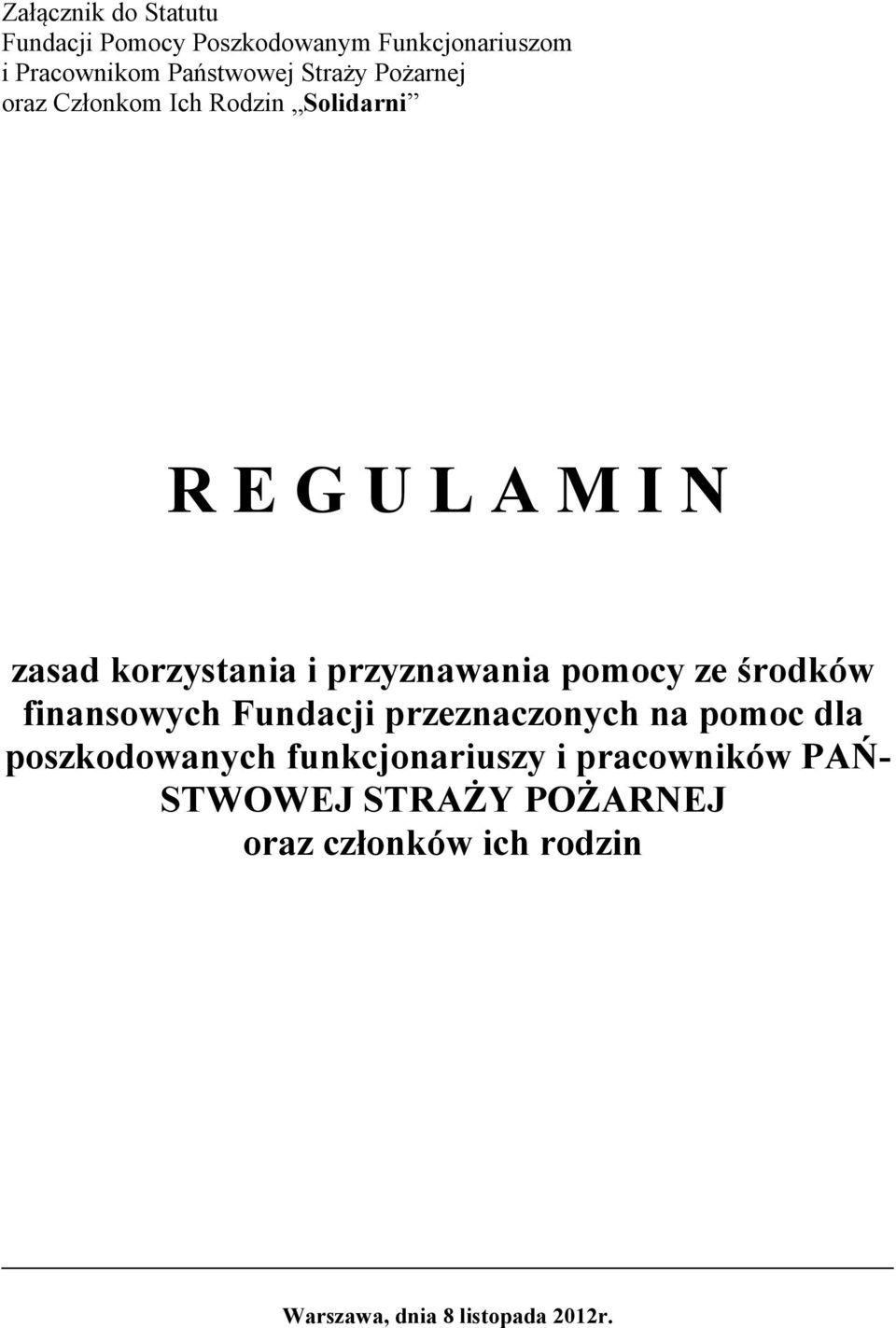 przyznawania pomocy ze środków finansowych Fundacji przeznaczonych na pomoc dla poszkodowanych