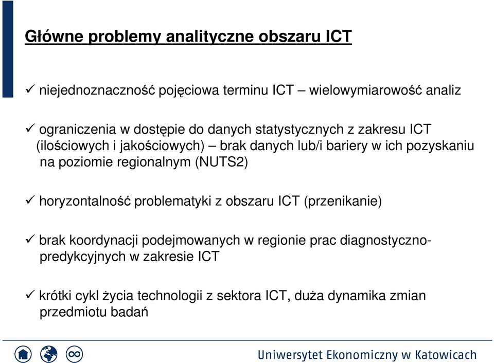 poziomie regionalnym (NUTS2) horyzontalność problematyki z obszaru ICT (przenikanie) brak koordynacji podejmowanych w