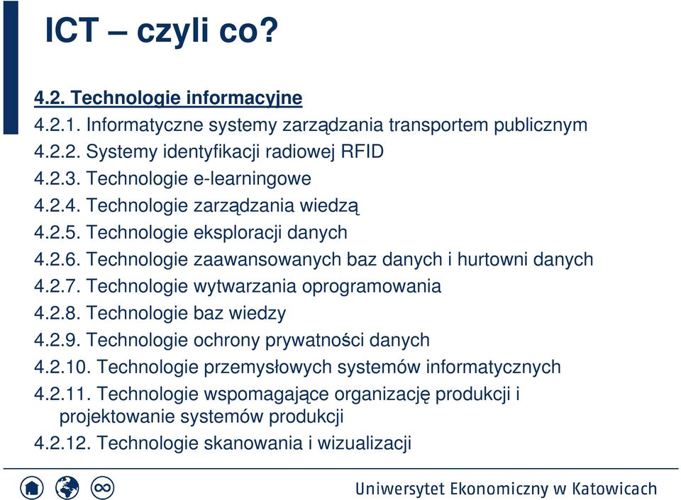 Technologie zaawansowanych baz danych i hurtowni danych 4.2.7. Technologie wytwarzania oprogramowania 4.2.8. Technologie baz wiedzy 4.2.9.