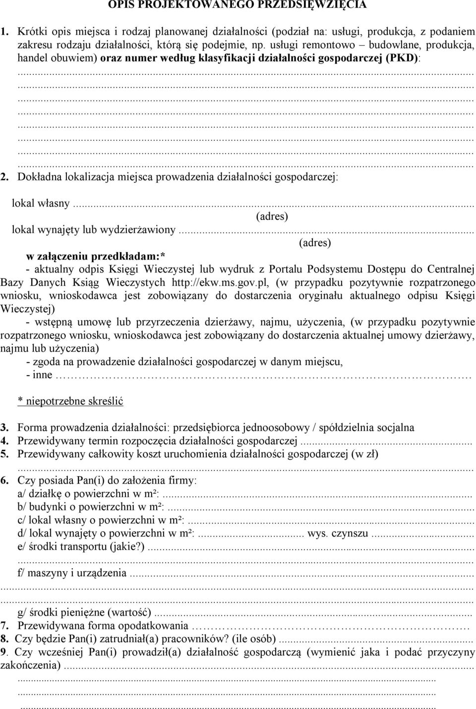 Dokładna lokalizacja miejsca prowadzenia działalności gospodarczej: lokal własny... (adres) lokal wynajęty lub wydzierżawiony.