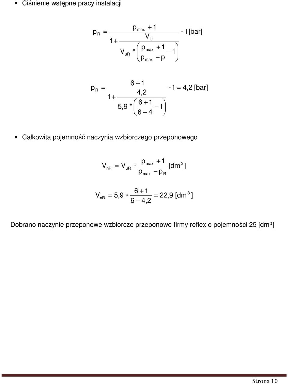 rzeonowego nr = ur + 1 R [dm 3 ] 6 + 1 = 5,9 6 4,2 nr = 22,9 [dm 3 ] Dobrano