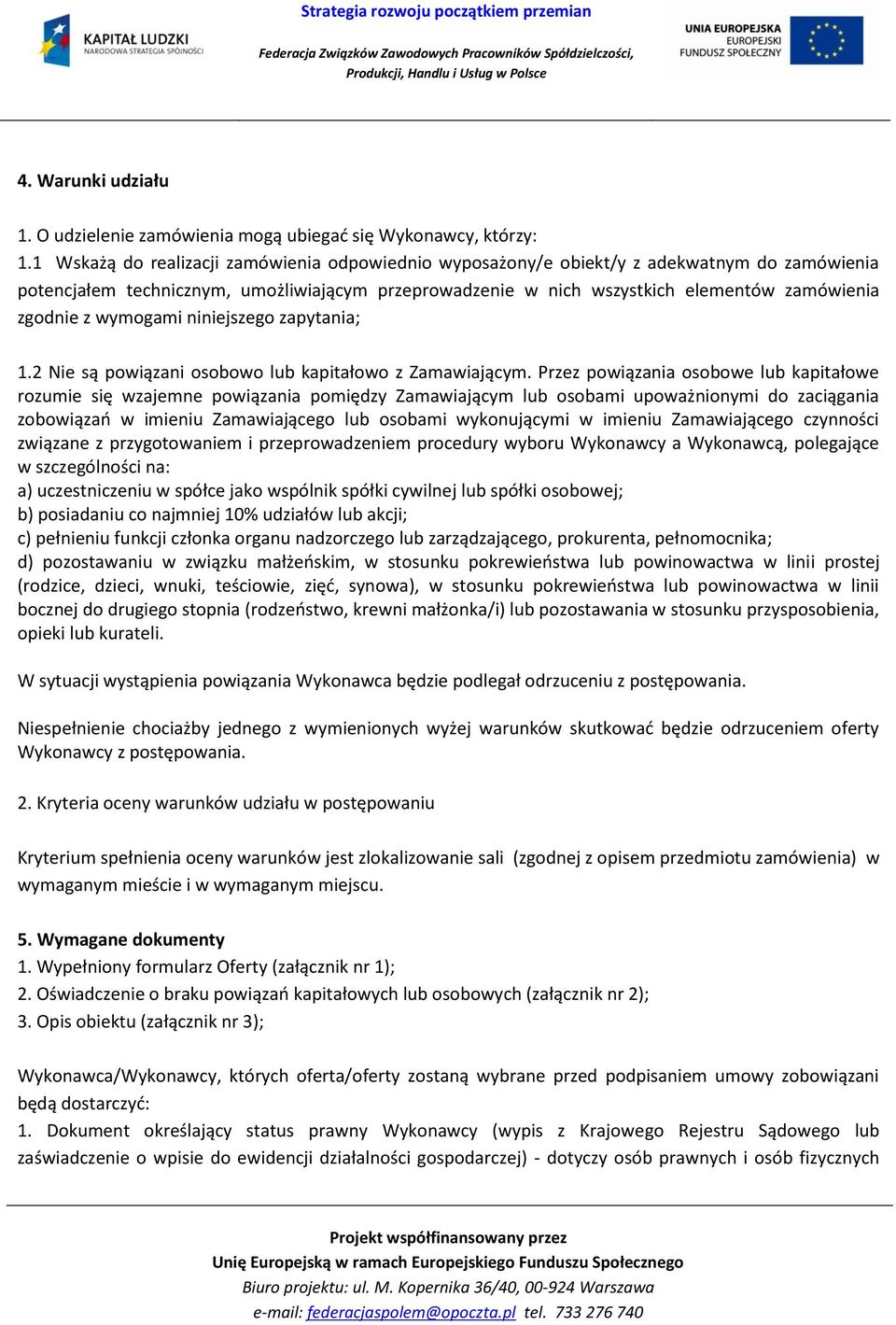 wymogami niniejszego zapytania; 1.2 Nie są powiązani osobowo lub kapitałowo z Zamawiającym.