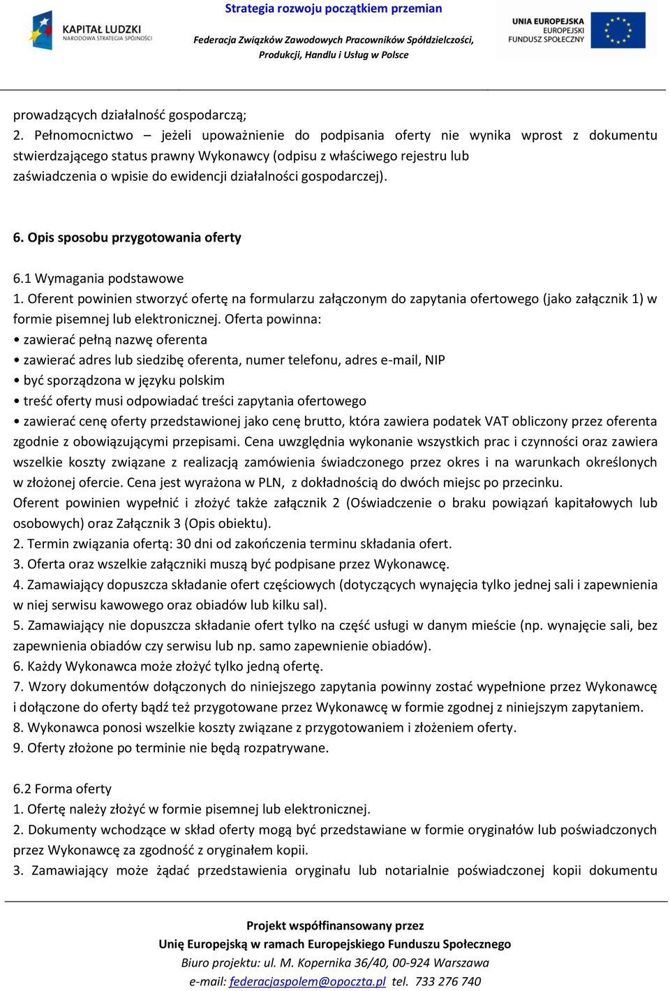 działalności gospodarczej). 6. Opis sposobu przygotowania oferty 6.1 Wymagania podstawowe 1.