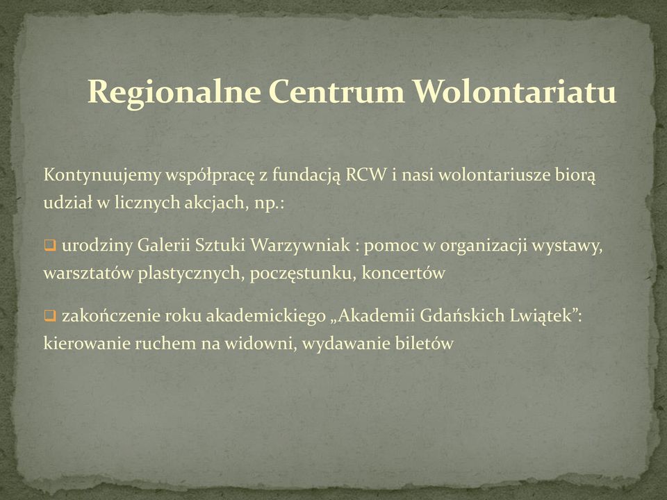 : urodziny Galerii Sztuki Warzywniak : pomoc w organizacji wystawy, warsztatów