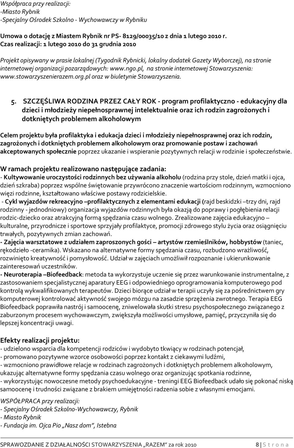 pl, na stronie internetowej Stowarzyszenia: www.stowarzyszenierazem.org.pl oraz w biuletynie Stowarzyszenia. 5.