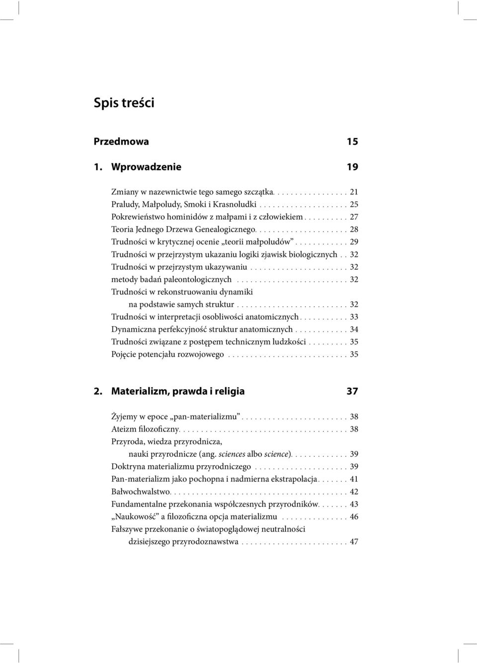 .32 Trudności w przejrzystym ukazywaniu......................32 metody badań paleontologicznych.........................32 Trudności w rekonstruowaniu dynamiki na podstawie samych struktur.