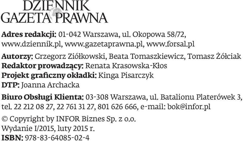 graficzny okładki: Kinga Pisarczyk DTP: Joanna Archacka Biuro Obsługi Klienta: 03-308 Warszawa, ul.