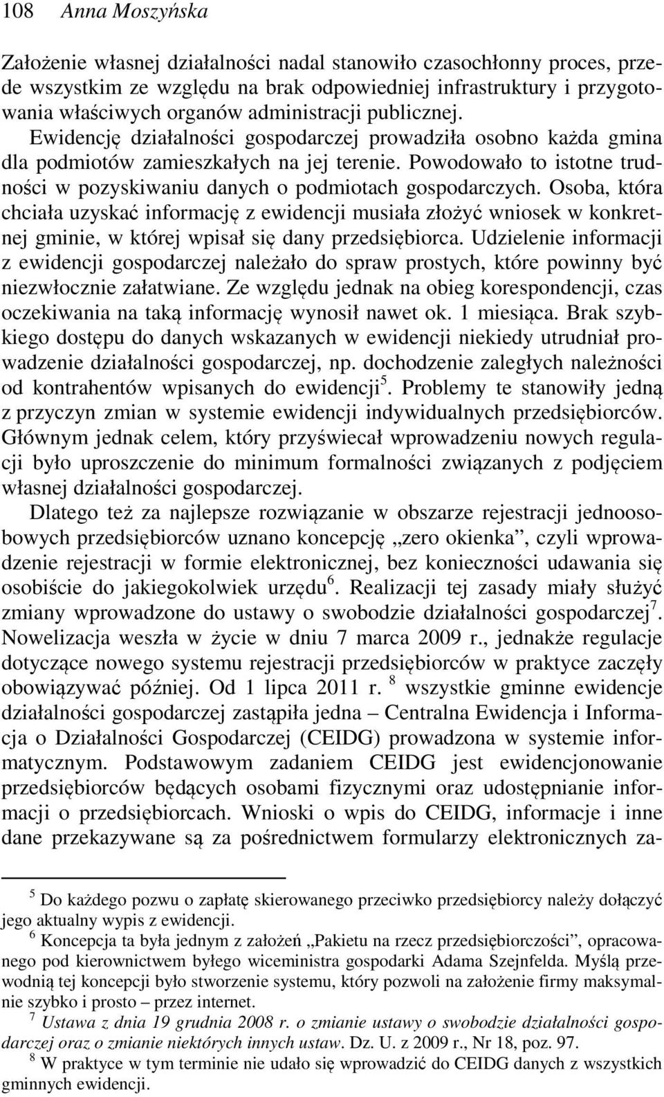 Powodowało to istotne trudności w pozyskiwaniu danych o podmiotach gospodarczych.