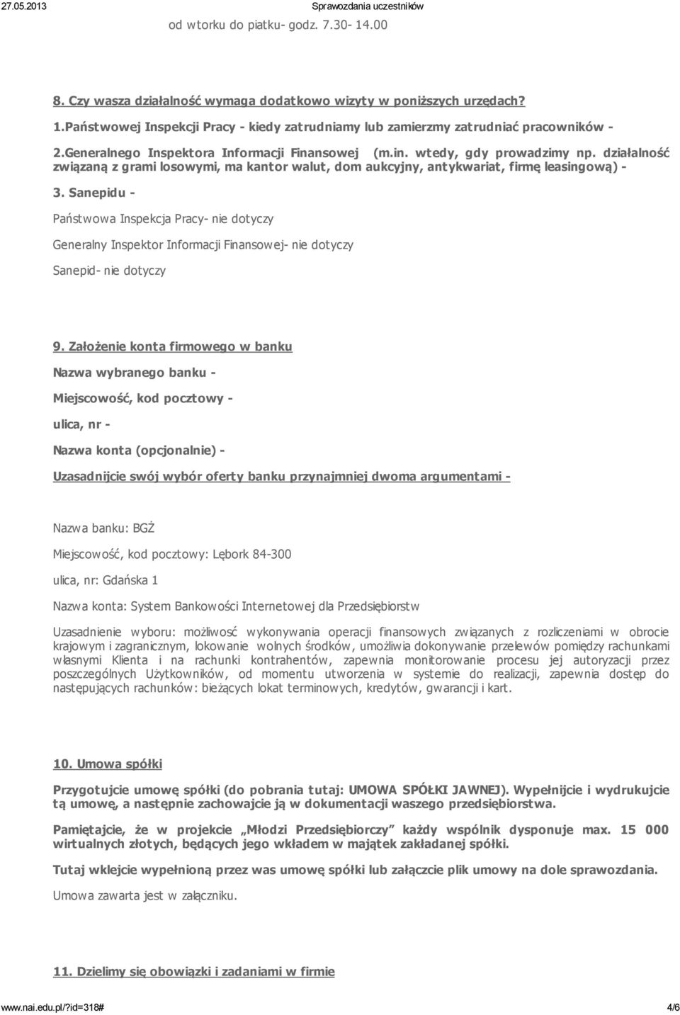 Sanepidu - Państwowa Inspekcja Pracy- nie dotyczy Generalny Inspektor Informacji Finansowej- nie dotyczy Sanepid- nie dotyczy 9.