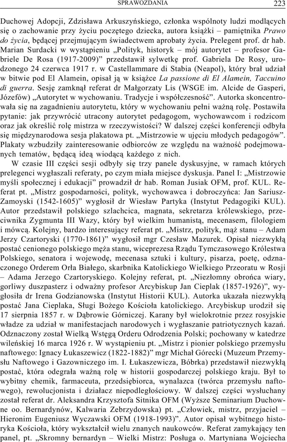 Gabriela De Rosy, urodzonego 24 czerwca 1917 r. w Castellammare di Stabia (Neapol), który brał udział w bitwie pod El Alamein, opisał ją w książce La passione di El Alamein, Taccuino di guerra.