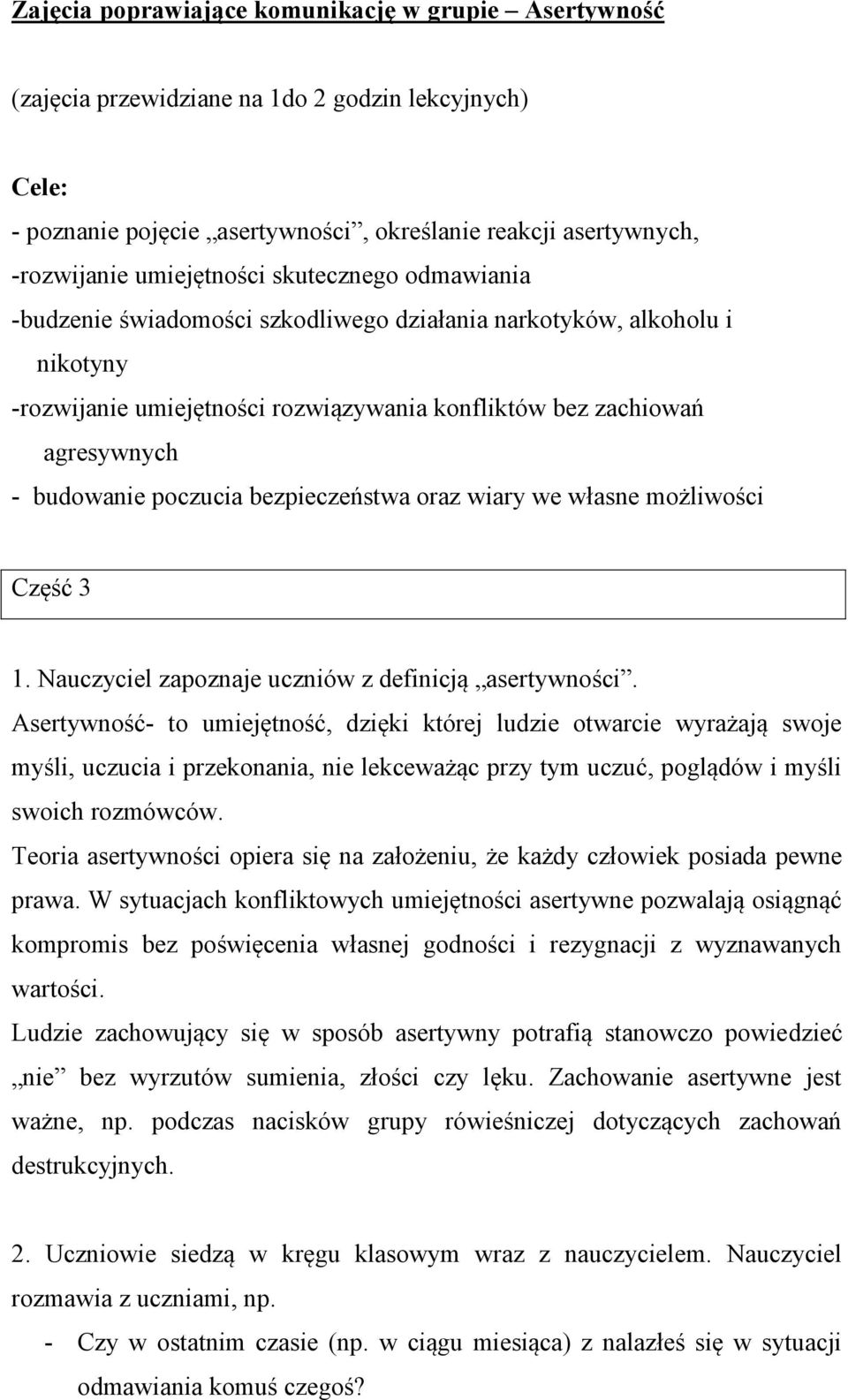 bezpieczeństwa oraz wiary we własne możliwości Część 3 1. Nauczyciel zapoznaje uczniów z definicją asertywności.