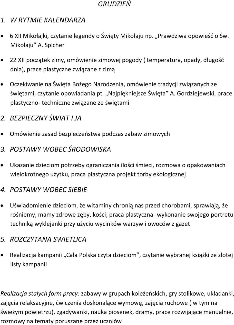 świętami, czytanie opowiadania pt. Najpiękniejsze Święta A. Gordziejewski, prace plastyczno- techniczne związane ze świętami 2.