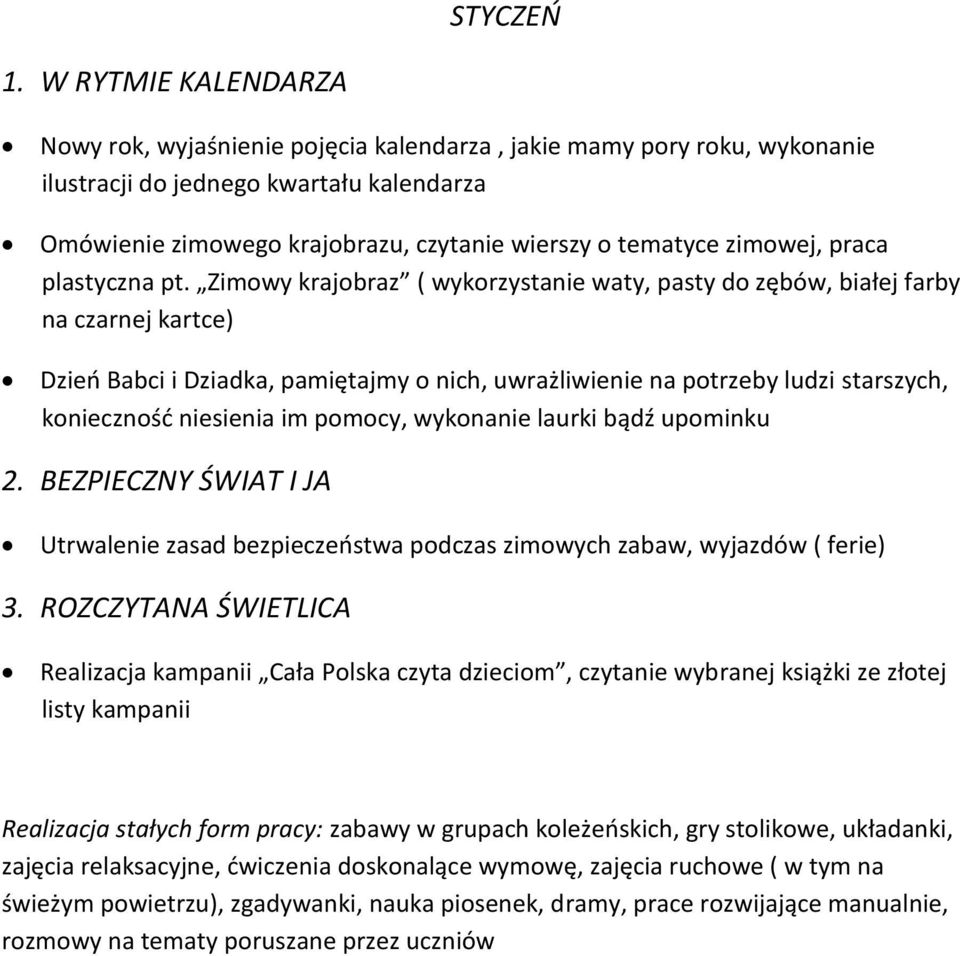 Zimowy krajobraz ( wykorzystanie waty, pasty do zębów, białej farby na czarnej kartce) Dzień Babci i Dziadka, pamiętajmy o nich, uwrażliwienie na potrzeby ludzi