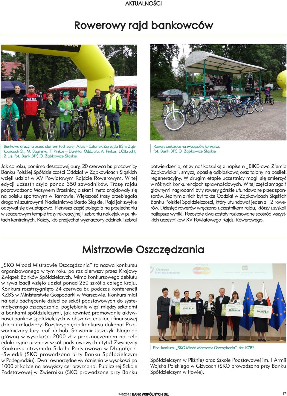 pracownicy Banku Polskiej Spółdzielczości Oddział w Ząbkowicach Śląskich wzięli udział w XV Powiatowym Rajdzie Rowerowym. W tej edycji uczestniczyło ponad 350 zawodników.