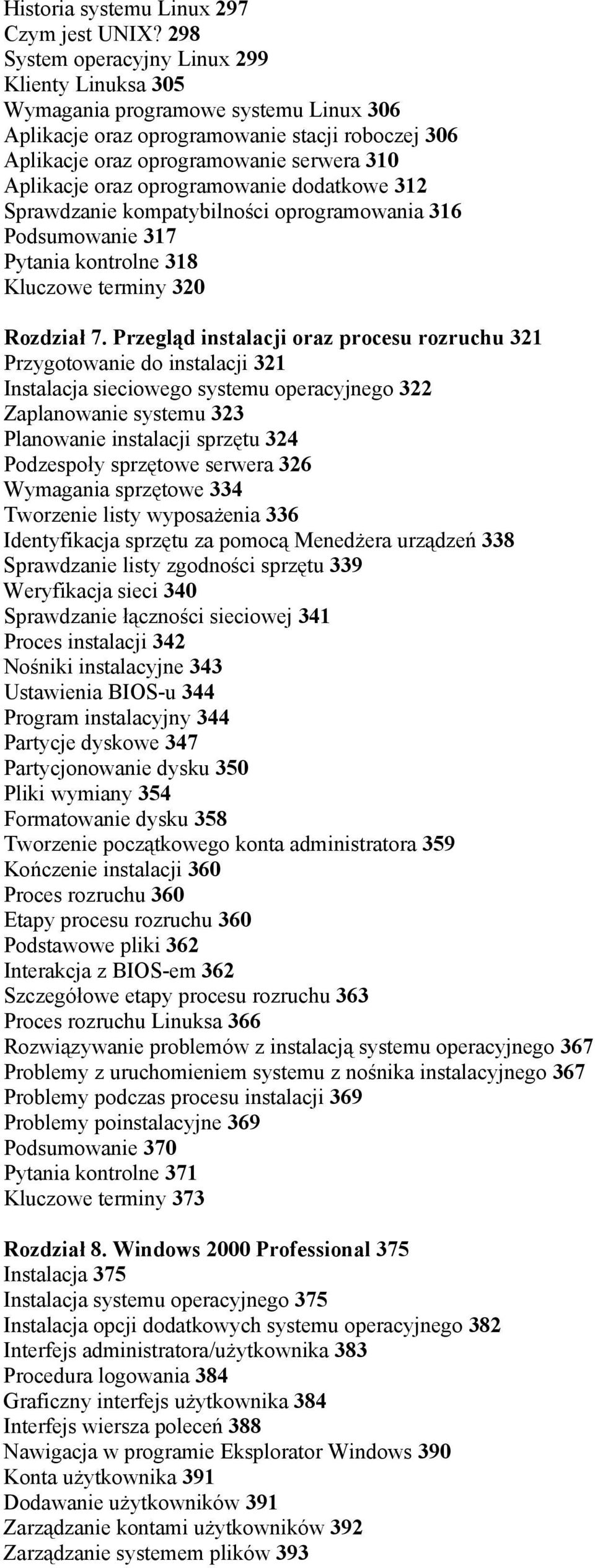oprogramowanie dodatkowe 312 Sprawdzanie kompatybilności oprogramowania 316 Podsumowanie 317 Pytania kontrolne 318 Kluczowe terminy 320 Rozdział 7.