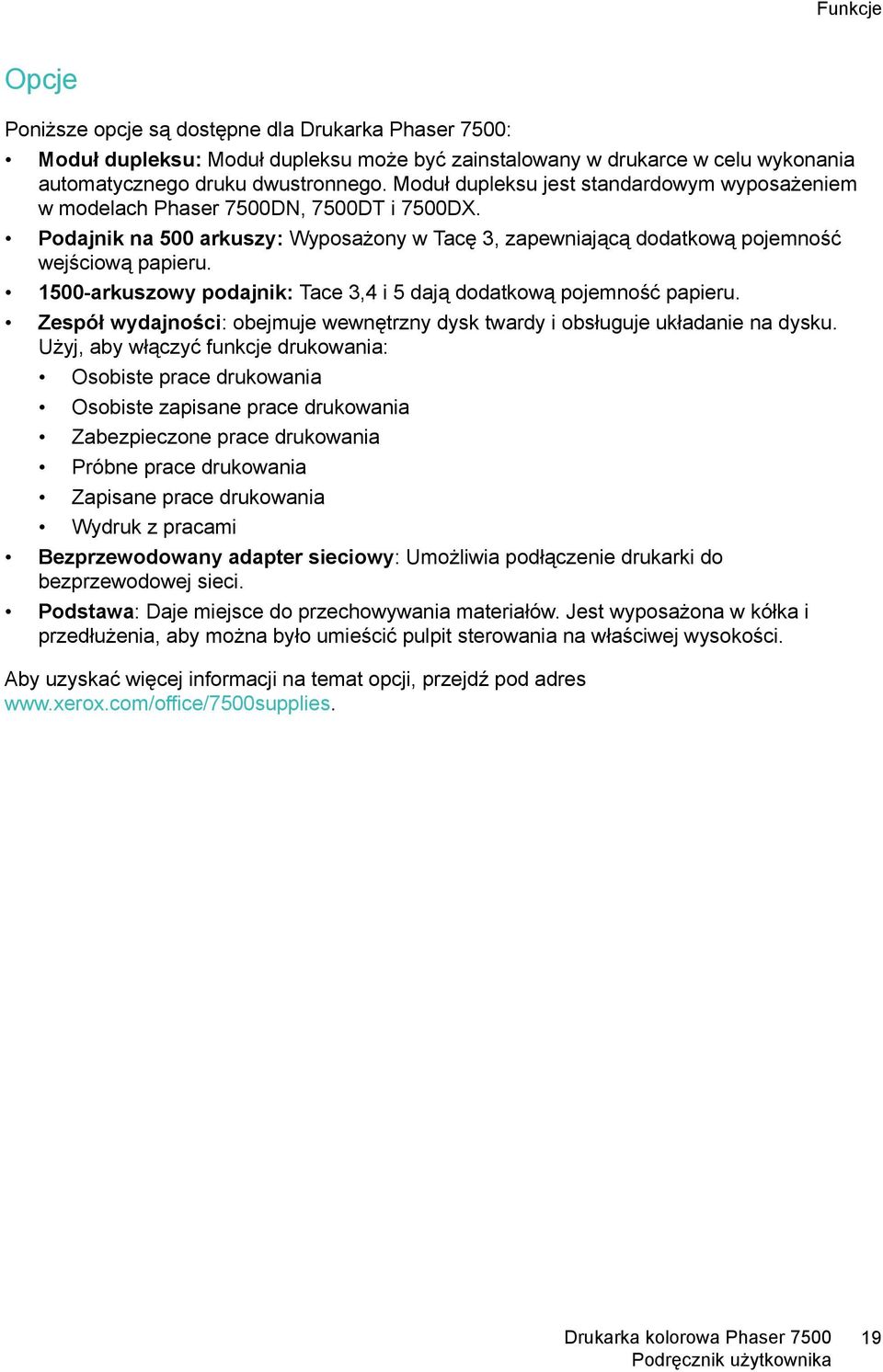 1500-arkuszowy podajnik: Tace 3,4 i 5 dają dodatkową pojemność papieru. Zespół wydajności: obejmuje wewnętrzny dysk twardy i obsługuje układanie na dysku.