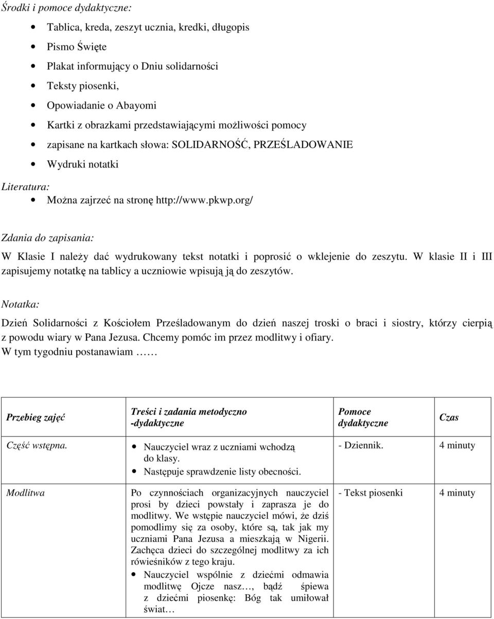 org/ Zdania do zapisania: W Klasie I naley da wydrukowany tekst notatki i poprosi o wklejenie do zeszytu. W klasie II i III zapisujemy notatk na tablicy a uczniowie wpisuj j do zeszytów.