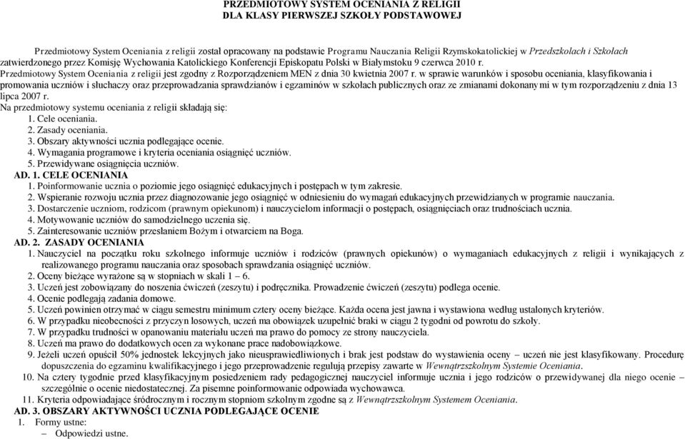 Przedmiotowy System Oceniania z religii jest zgodny z Rozporządzeniem MEN z dnia 30 kwietnia 2007 r.