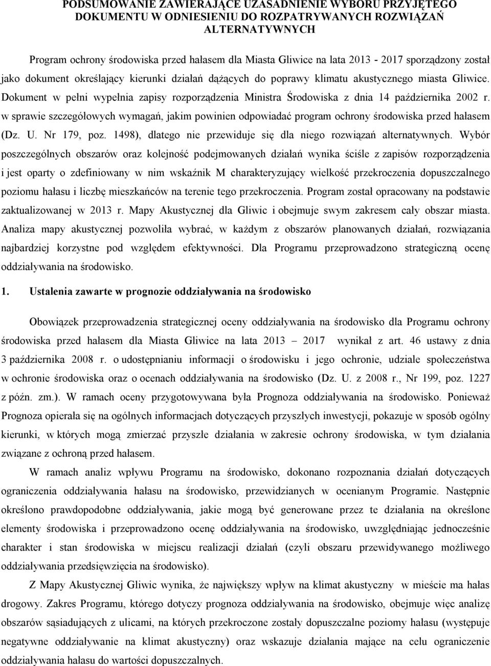 Dokument w pełni wypełnia zapisy rozporządzenia Ministra Środowiska z dnia 14 października 2002 r.