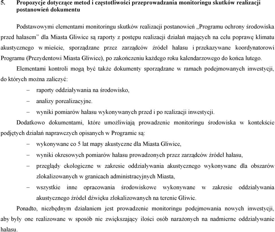 koordynatorowi Programu (Prezydentowi Miasta Gliwice), po zakończeniu każdego roku kalendarzowego do końca lutego.