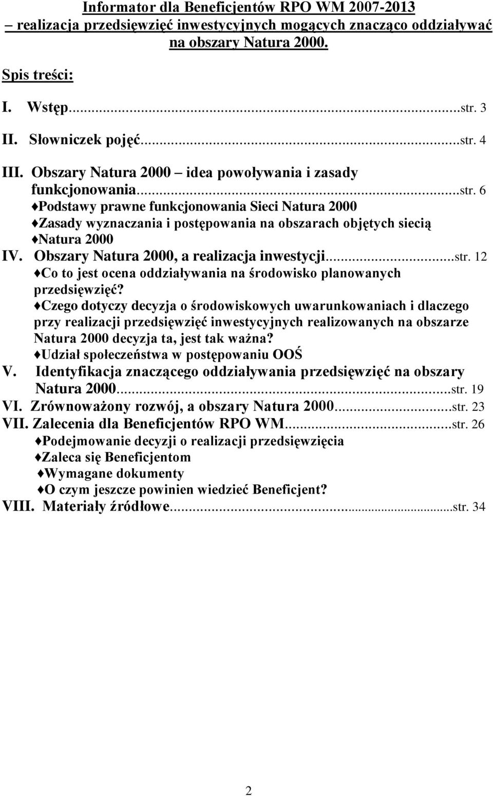 Obszary Natura 2000, a realizacja inwestycji...str. 12 Co to jest ocena oddziaływania na środowisko planowanych przedsięwzięć?