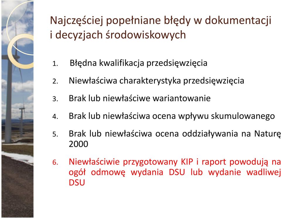 Brak lub niewłaściwe wariantowanie 4. Brak lub niewłaściwa ocena wpływu skumulowanego 5.