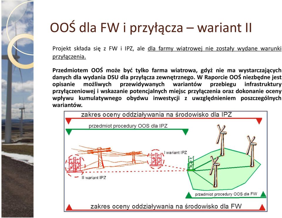 W Raporcie OOŚ niezbędne jest opisanie możliwych przewidywanych wariantów przebiegu infrastruktury przyłączeniowej i wskazanie