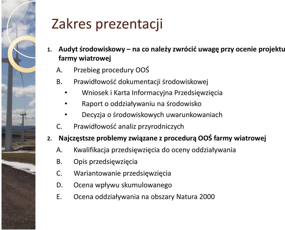 uwarunkowaniach C. Prawidłowość analiz przyrodniczych 2. Najczęstsze problemy związane z procedurą OOŚ farmy wiatrowej A.